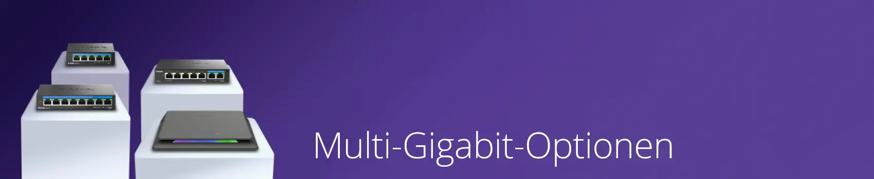 D-Link Multi-Gigabit-Switches mit vier Optionen zur Erhöhung der Geschwindigkeit in Ihrem Heimnetzwerk. D-Link Multi-Gigabit-Switches mit vier Optionen zur Erhöhung der Geschwindigkeit in Ihrem Heimnetzwerk. Visual Produktbilder auf Podesten.